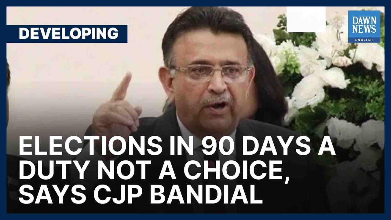 Elections In 90 Days A Duty Not A Choice, Says CJP Bandial | Developing | Dawn News English
