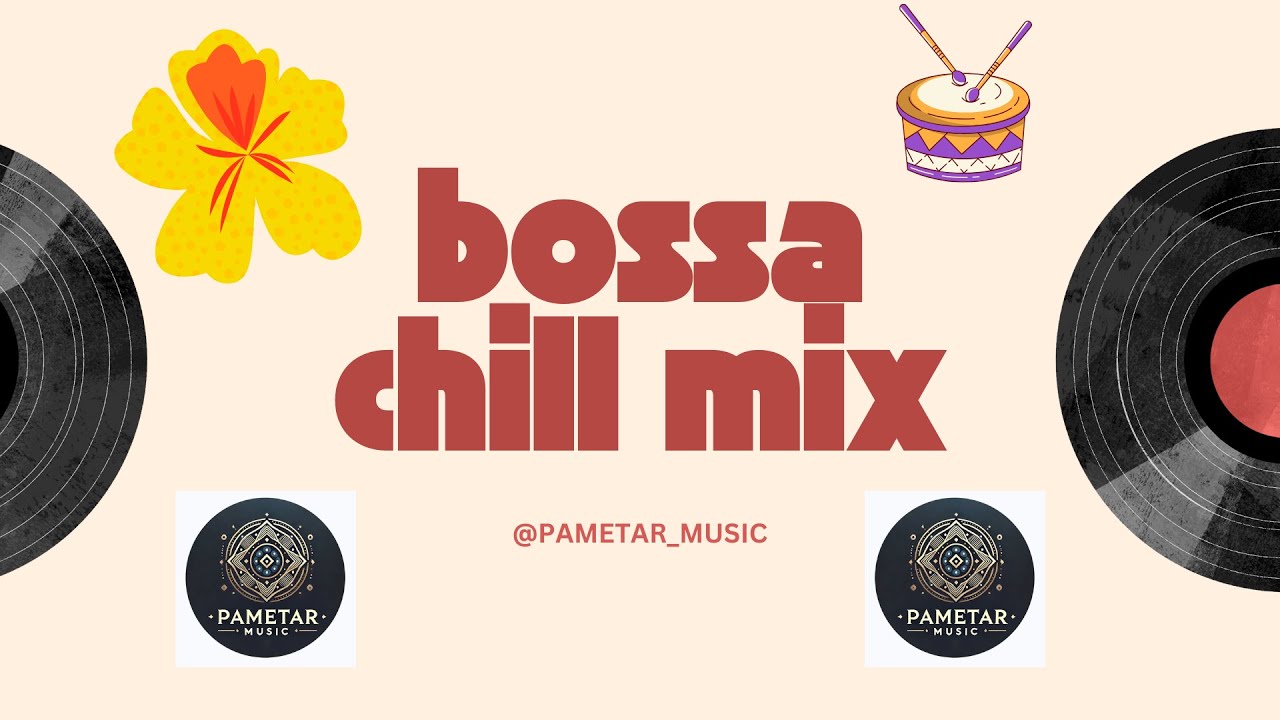 Bossa Chill Mix &ndash; Smooth Rhythms & Relaxing Vibes | @pametar_music