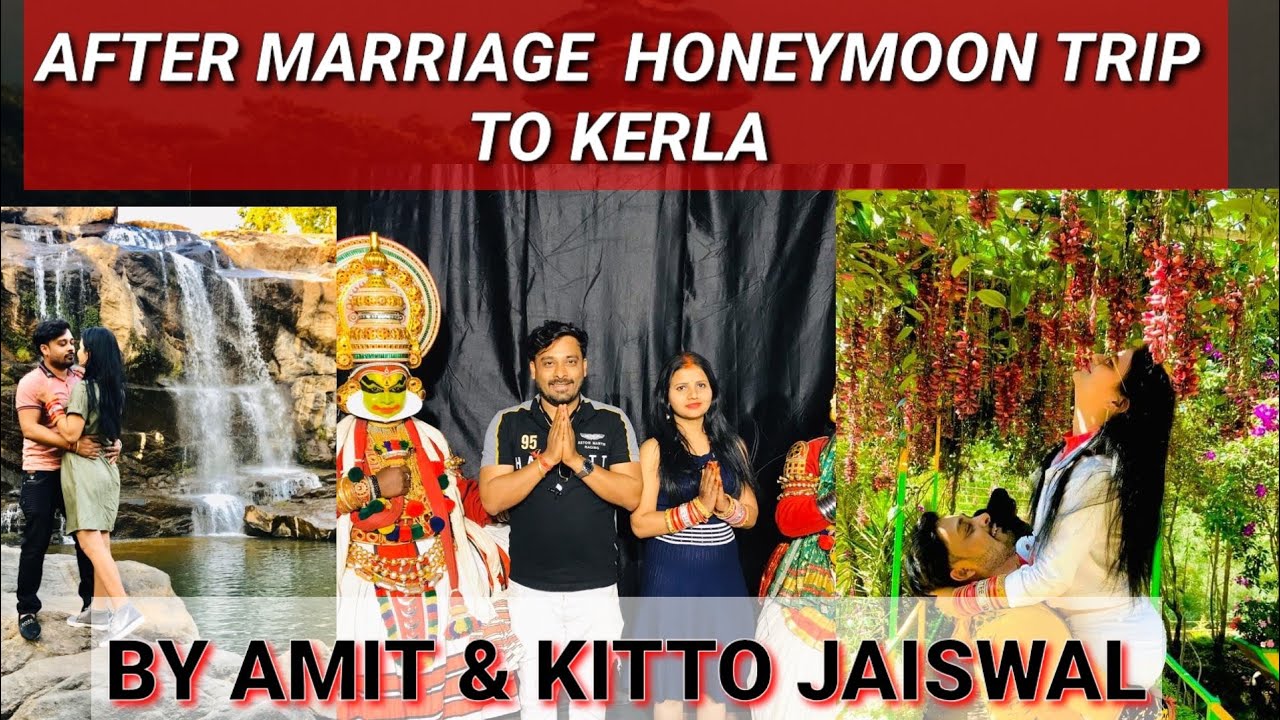AFTER MARRIAGE HONEYMOON TRIP TO KERALA BY AMIT & KITTO JAISWAL |TIKTOK COUPLE