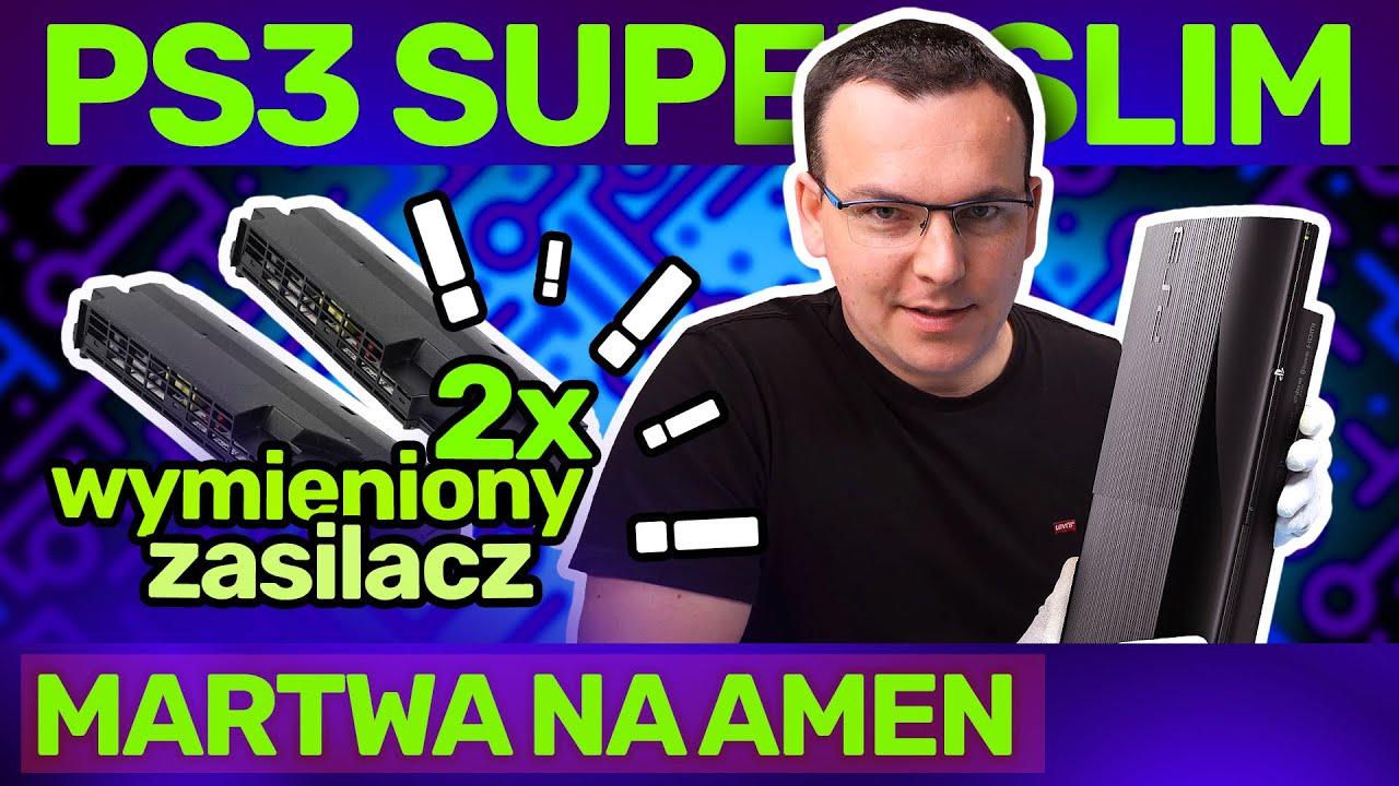 KLIENT WYMIENIŁ 2 ZASILACZE a konsola DALEJ NIE DZIAŁA | PS3 SUPER SLIM!
