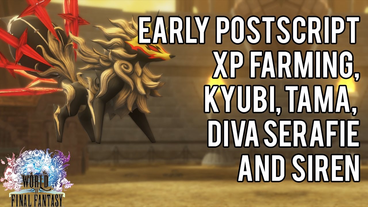 Tama/Serafie Transfig, Siren, Kyubi and Early Postscript XP Farming | World of Final Fantasy