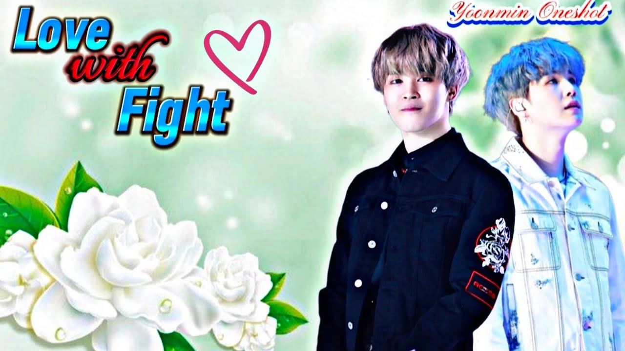 Love With Fight 😌♥️ Yoonmin Oneshot 💗✨