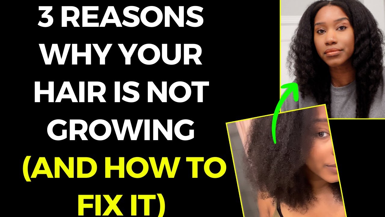 3 REASONS WHY YOUR HAIR IS NOT GROWING (AND HOW TO FIX IT!)