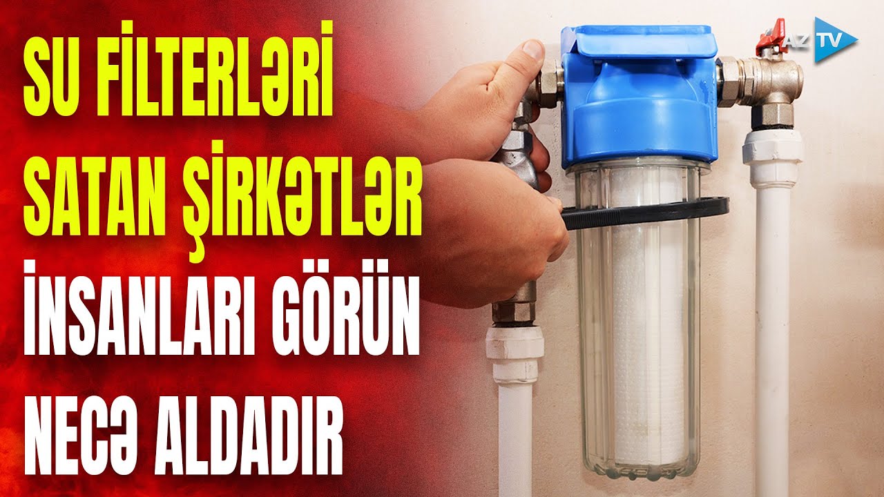 Su filterləri satan şirkətlər təmiz suyu necə “qaraldır”? – Yalanları ORTAYA ÇIXDI