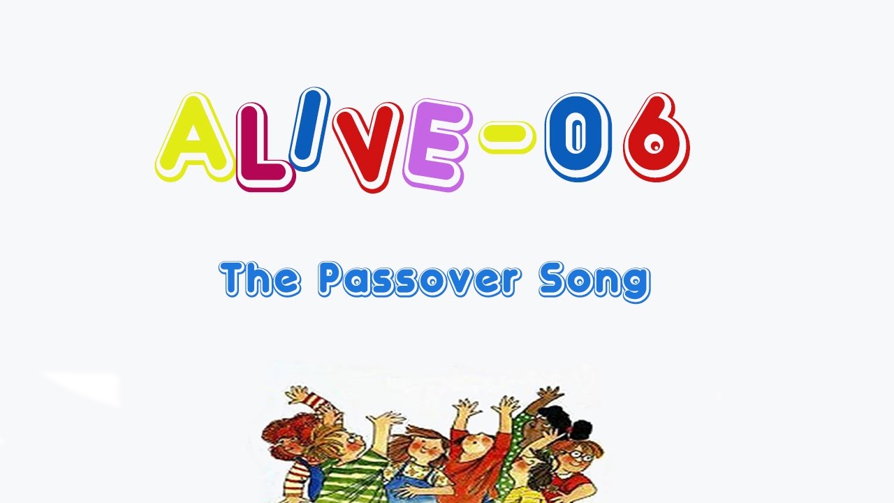 Alive-O 6 - The Passover Song