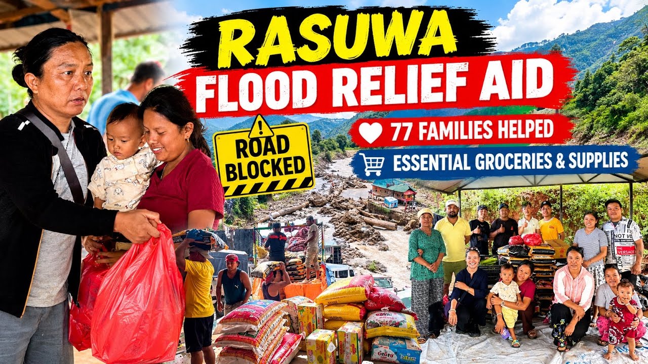 RASUWA FLOOD RELIEF AID/  ROADBLOCKED  /Helping 77 Families With Essential  Groceries & Supplies