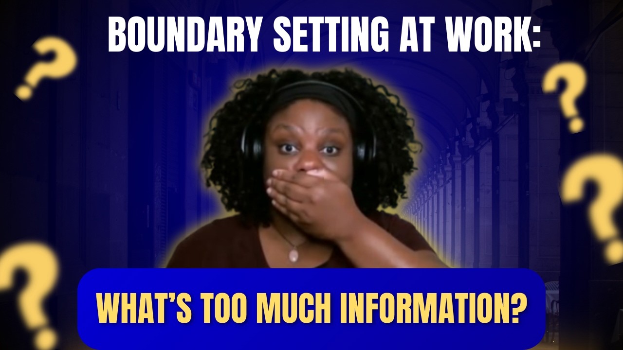 Boundary Setting at Work: What's Too Much Information?