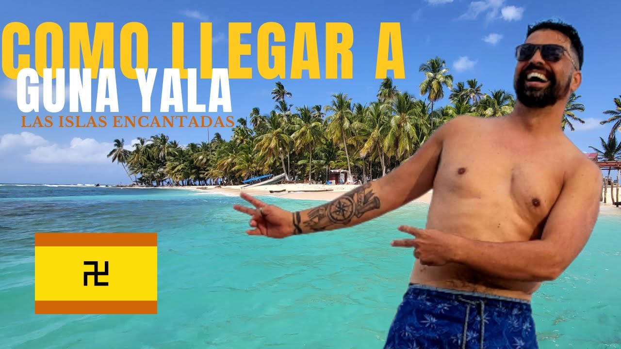 Como llegar a GUNA YALA LAS ISLAS ENCANTADAS DEL CARIBE Panameño