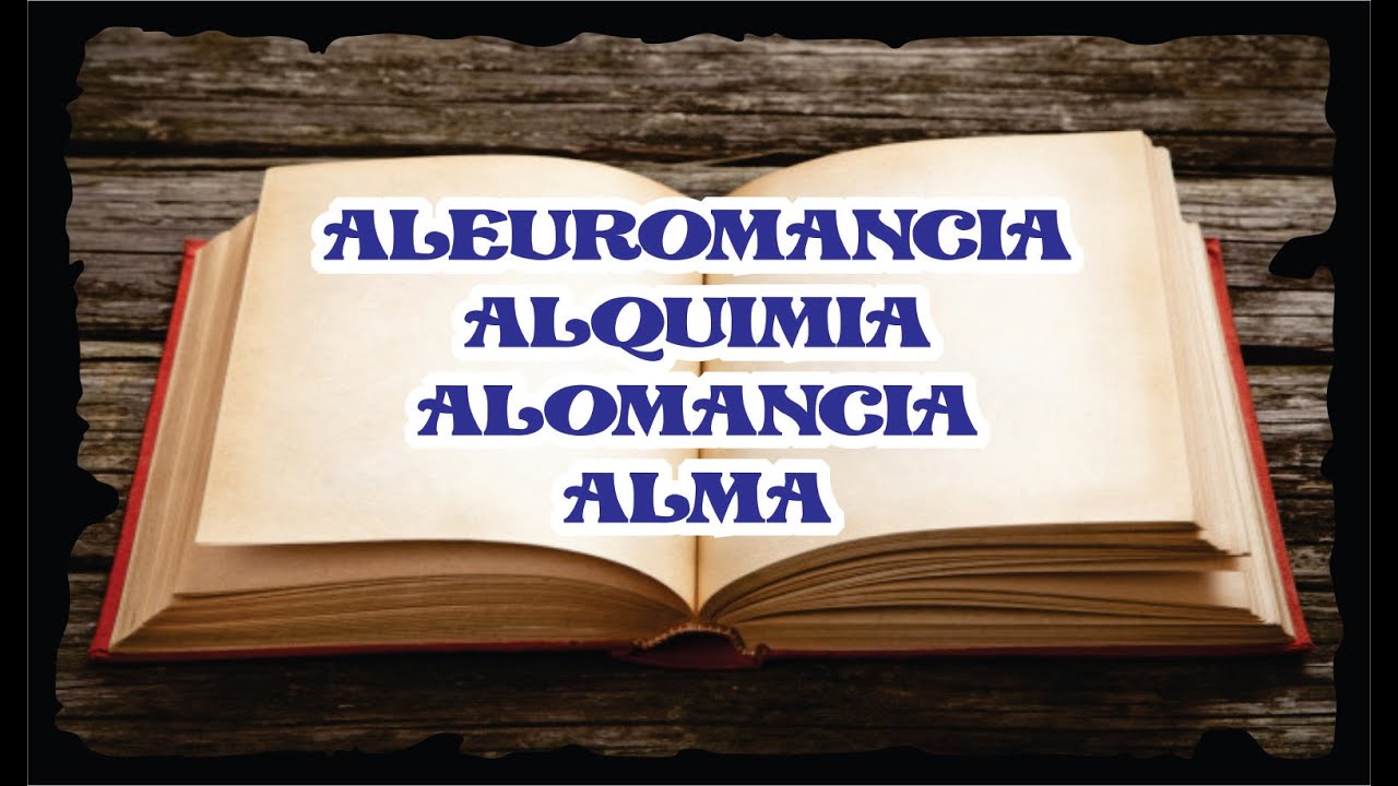 ALEUROMANCIA - ALQUIMIA - ALOMANCIA - ALMA | DICCIONARIO ESOTERICO