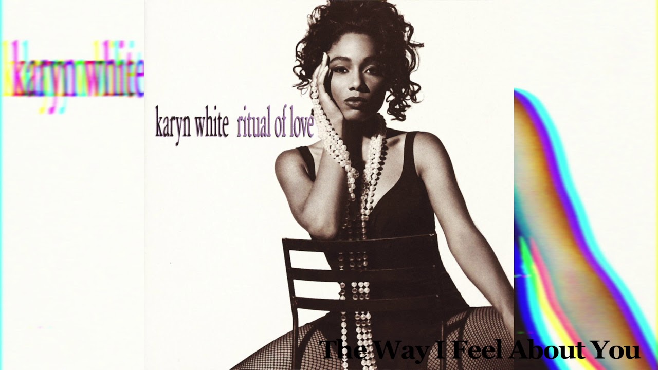 Karyn White- The Way I Feel About You