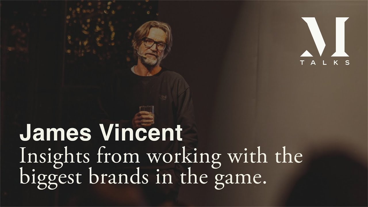 Insights from working with the biggest brands in the game with James Vincent