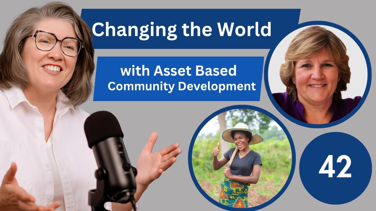 How Asset Based Community Development (ABCD) can Change the World | 42 Community Leadership Podcast