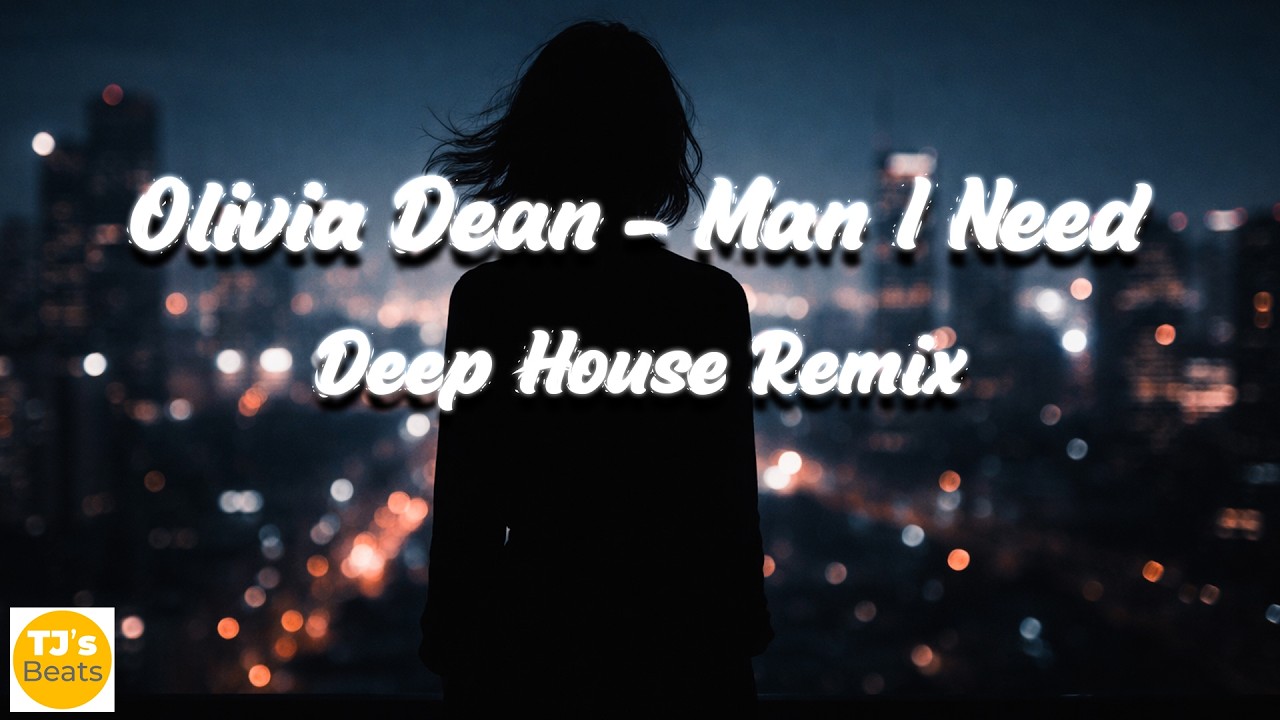 Olivia Dean - Man I Need | Deep House Remix