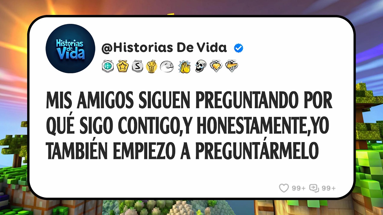 Mis Amigos Siguen Preguntando Por Qu&eacute; Sigo Contigo,y Honestamente,yo Tambi&eacute;n Empiezo A Pregunt&aacute;rmelo