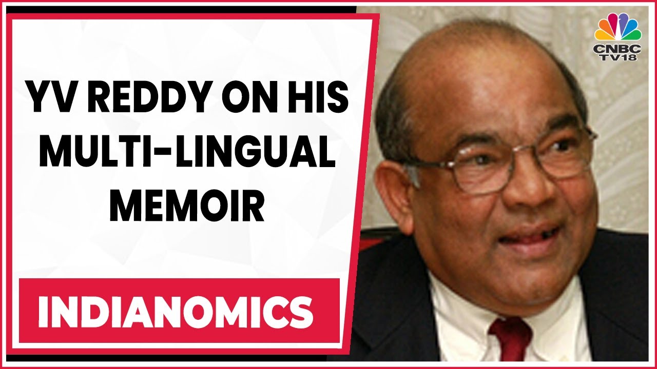 YV Reddy On His Memoir Available In 5 Lang & India's Growth Trajectory | Indianomics | CNBC-TV18