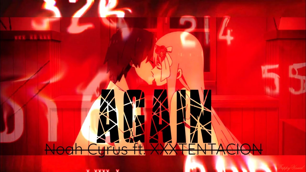 Noah Cyrus - Again ft. XXXTENTACION AMV