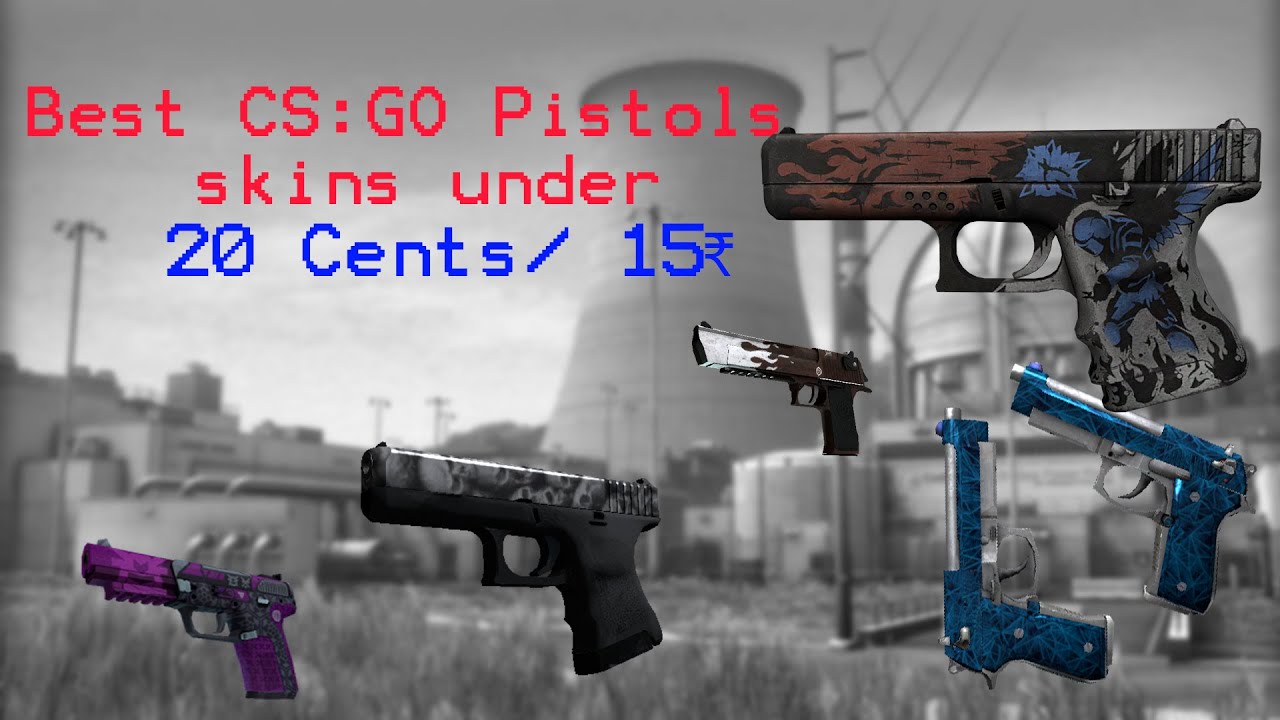 Best 2020 cheap Cs:Go Pistol skins under 20 Cents /15 Rupees.