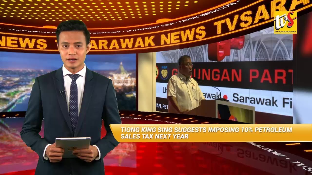 JAN 20 | Tiong King Sing Suggests Imposing 10% Petroleum Sales Tax Next Year