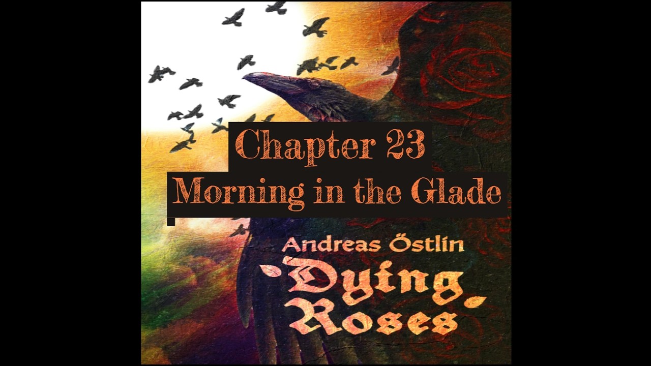 Dying Roses | Chapter 23 - Morning in the Glade | Epic Fantasy Audiobook