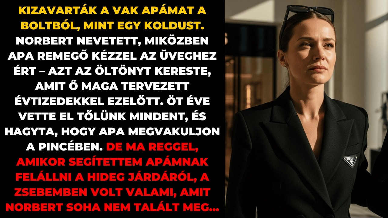Kizavarták a vak apámat a boltból. Nem tudták, hogy az üzletközpontot reggel megvettem