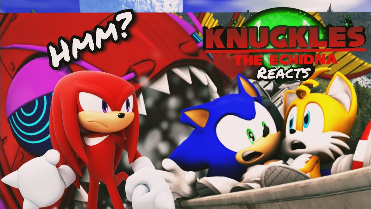 Knuckles reacts to: sonic in camping chaos