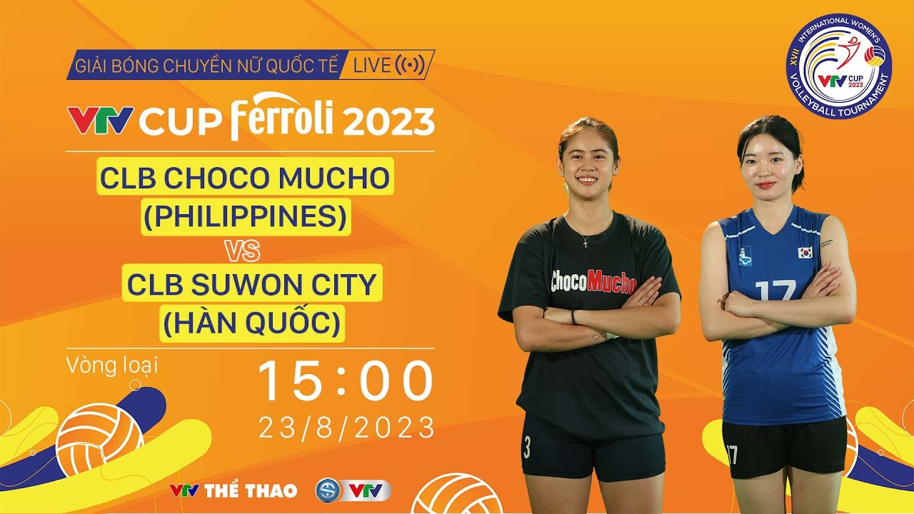 LIVE CHOCO MUCHO (PHILIPPINES) vs SUWON (HÀN QUỐC) | VTV Cup Ferroli 2023 | Trực tiếp VTV Cup 2023