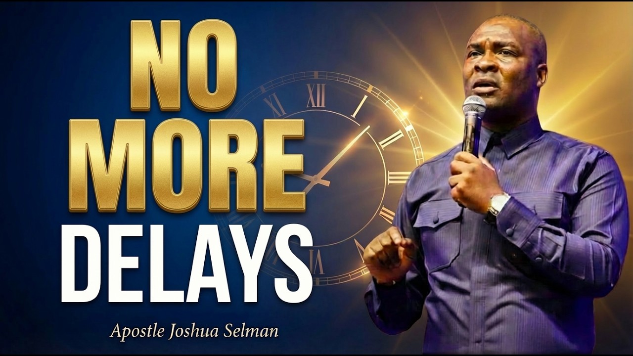 YOUR WAITING SEASON IS OVER — NO MORE DELAYS | Apostle Joshua Selman