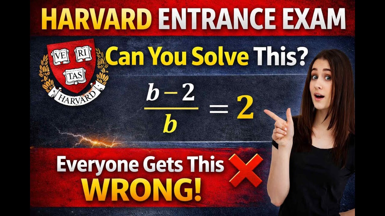 Harvard Entrance Exam Math Question | 99% Fail to Solve (b − 2) / b = 2