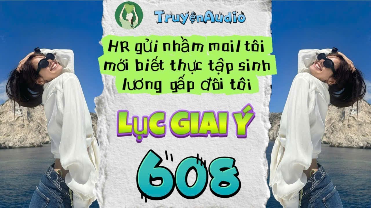 [Truyện Audio] LỤC GIAI Ý 608 [Full] || Lục Giai Ý Audio