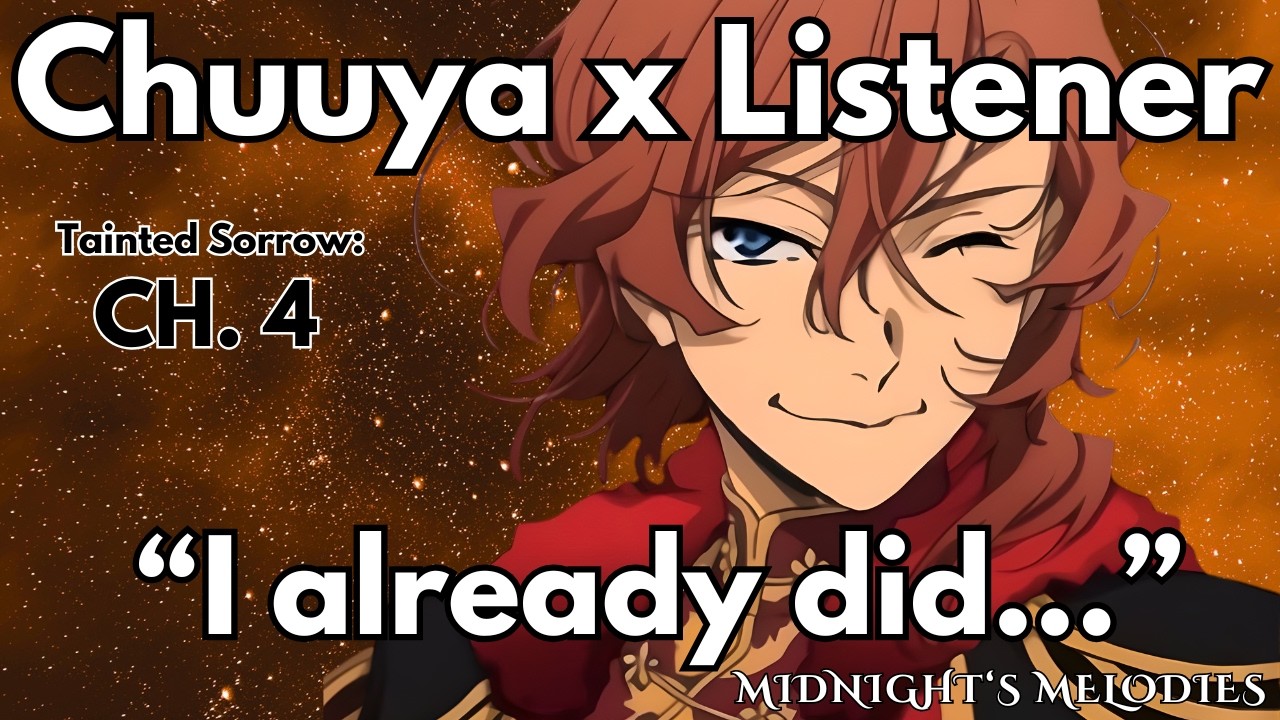 &ldquo;You can&rsquo;t leave me&hellip; not now.&rdquo; | Chuuya x Listener | Angst ASMR