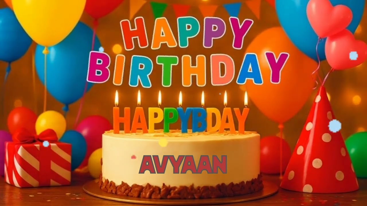 Avyaan Happy Birthday | Happy Birthday Song for Avyaan