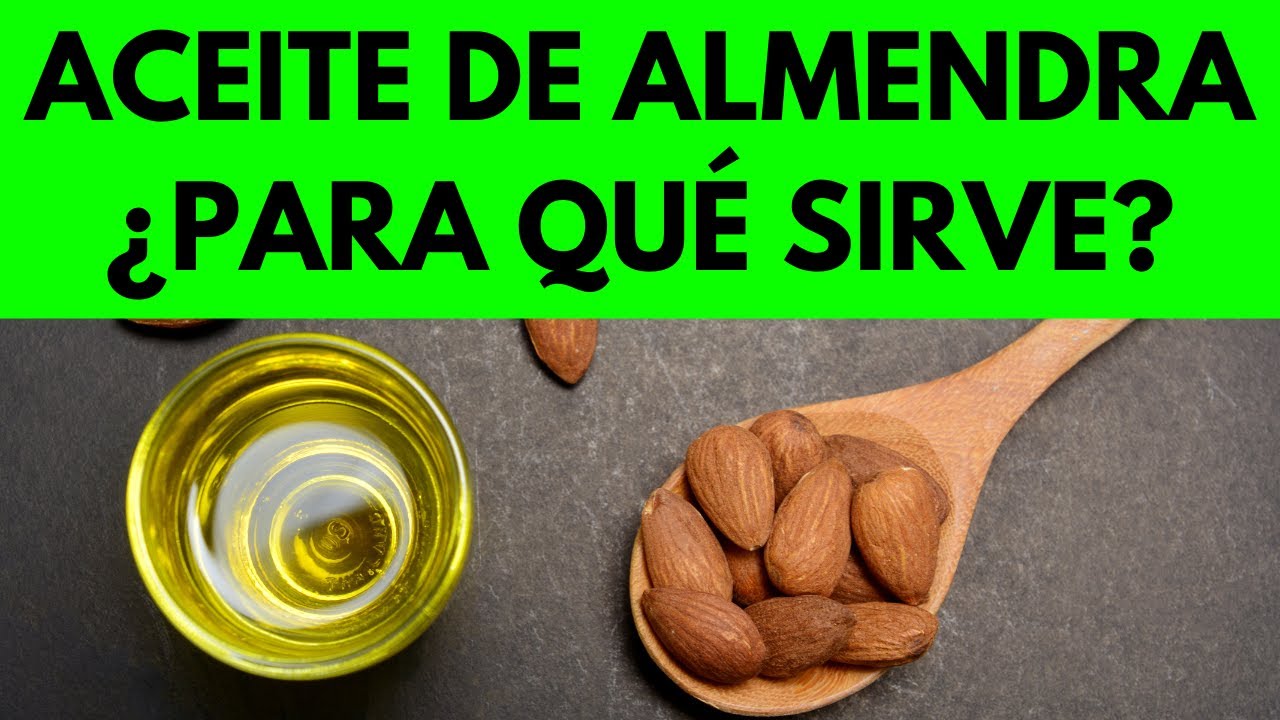 ACEITE de ALMENDRAS: BENEFICIOS para la SALUD y BELLEZA