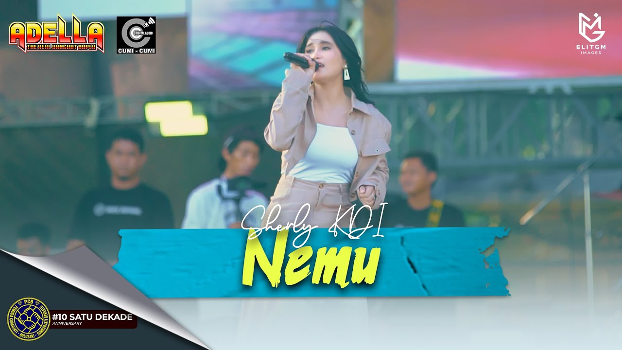 SHERLY KDI - NEMU (LIVE ADELLA X CUMI CUMI AUDIO) || 1 DEKADE PEMUDA CURAHJATI BERSATU