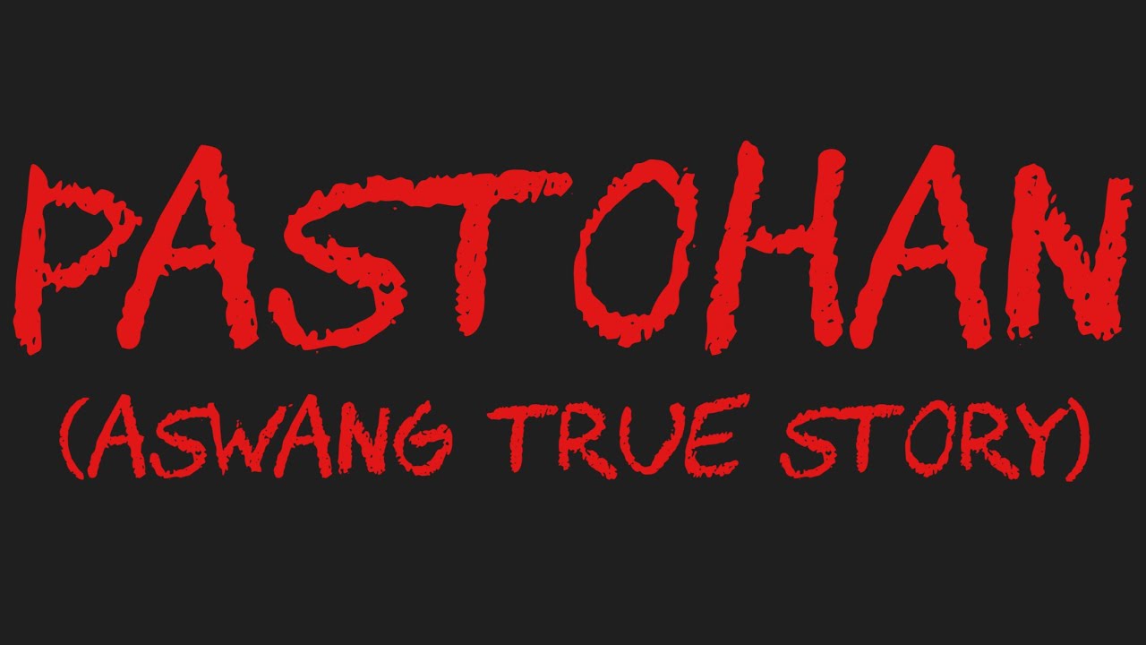 PASTOHAN (Aswang True Story)