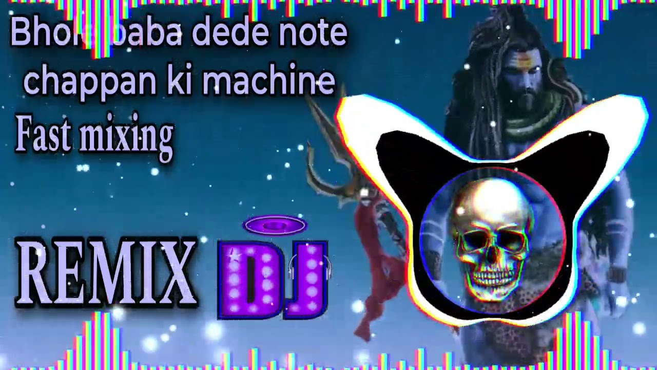 Bhole baba dede note chappan ki machine | Fast mixing | Hard Bass | Remix Dj Mahadev Bairsal