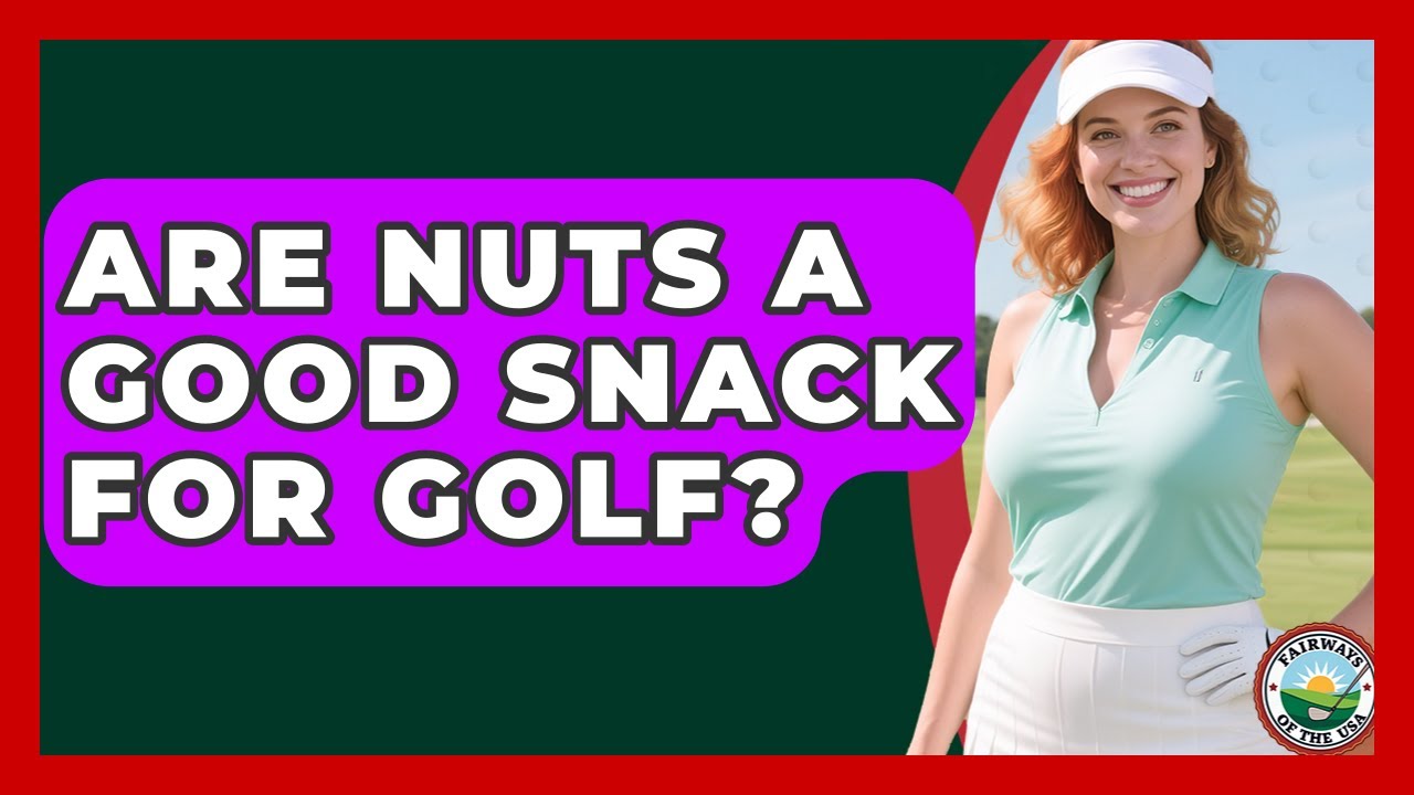 Are Nuts A Good Snack For Golf? - Fairways of the USA