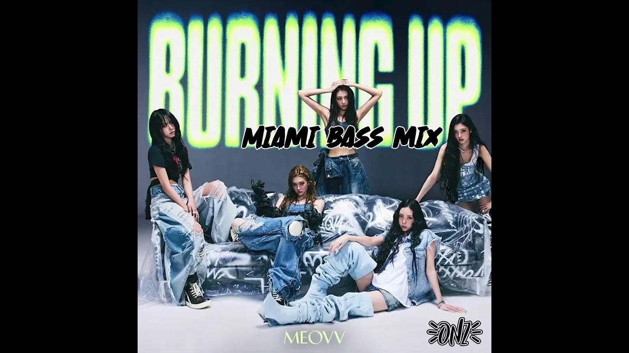 MEOVV - Burning Up(Onz Miami Bass Mix)
