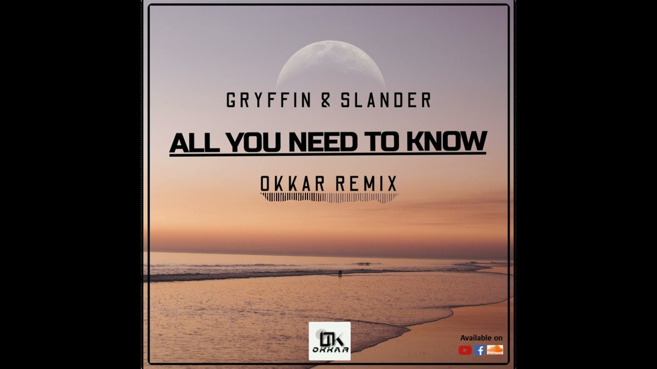 Gryffin & Slander Ft.Calle Lehmann- All You Need To Know (Okkar Remix)