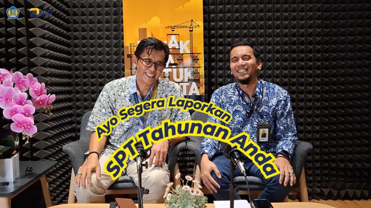 podcast #9 Edukasi Perpajakan - Ayo Segera Laporkan SPT Tahunan Anda