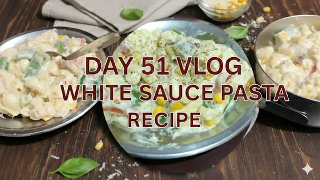 White Sauce Pasta Recipe ✨ II Day 51 Vlog 