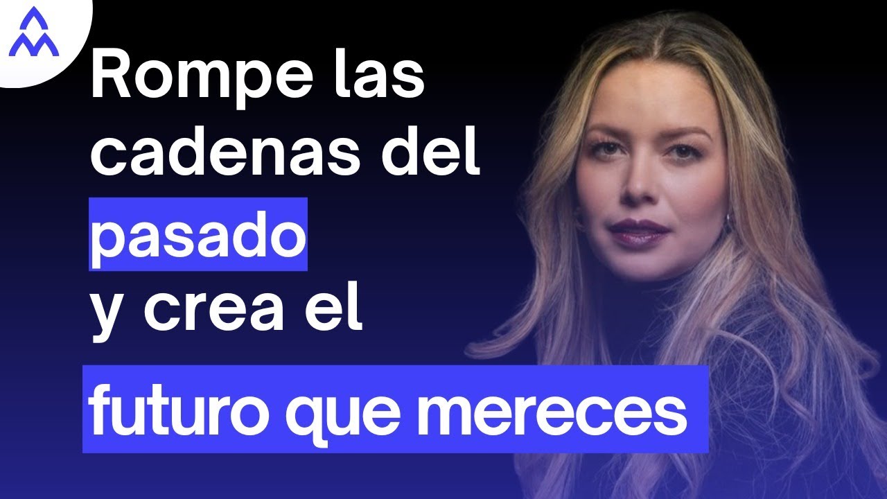 Rompe las cadenas del pasado y crea el futuro que mereces