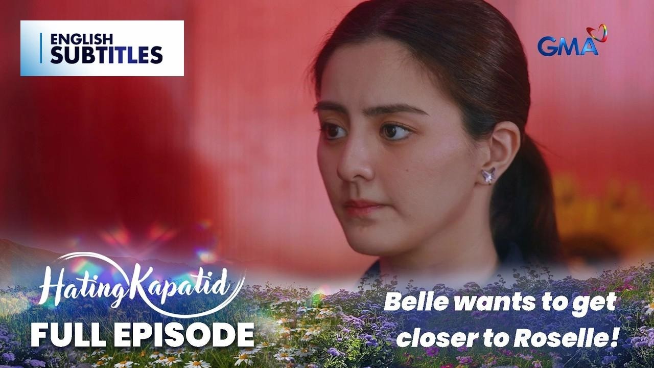 Hating Kapatid: Belle wants to get closer to Roselle! (Full Episode 107) February 24, 2026