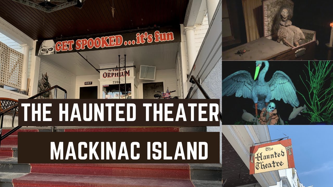 The Haunted Theater in Mackinac Island