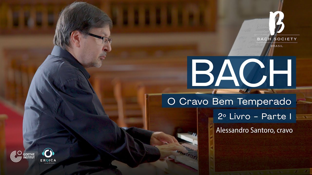 BACH BRASIL #19 O Cravo Bem Temperado - 2º Livro Parte I - com Alessandro Santoro, cravo