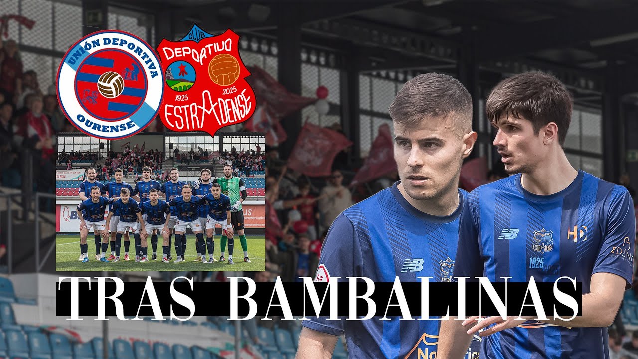 🎬 TRAS BAMBALINAS | UD Ourense vs CD Estradense