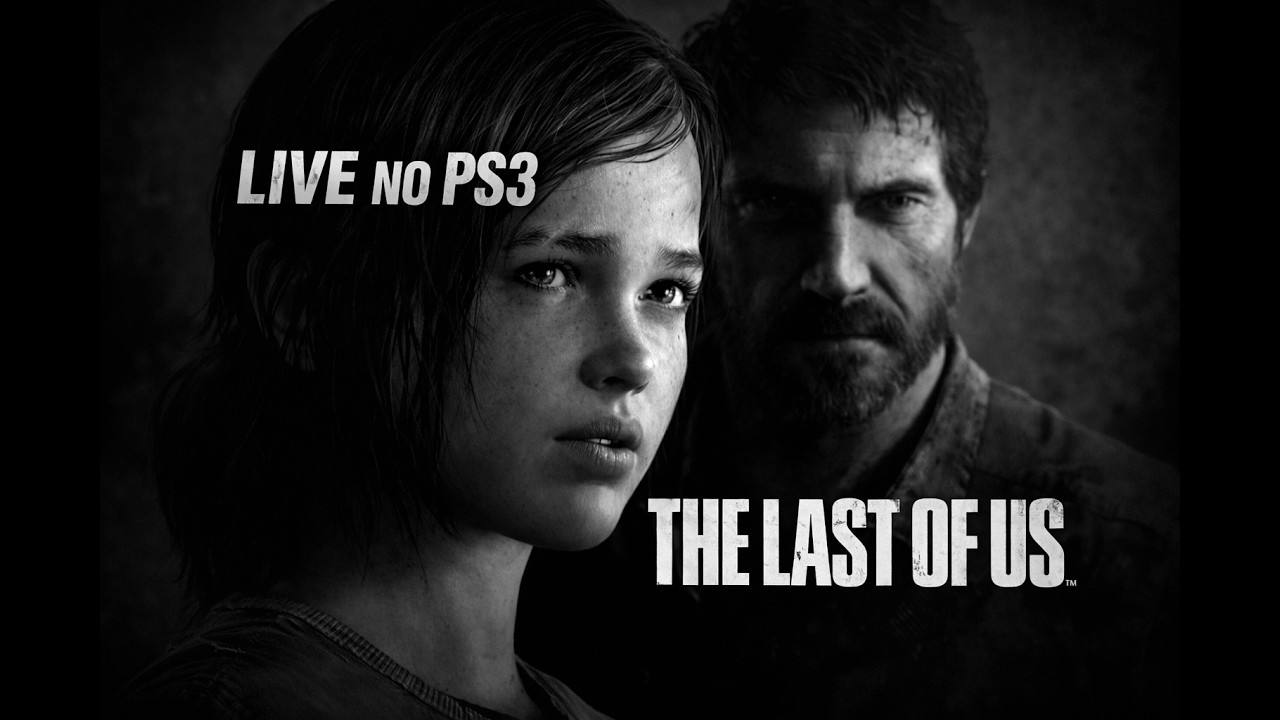 🔴 LIVE br | The Last Of US - ps3