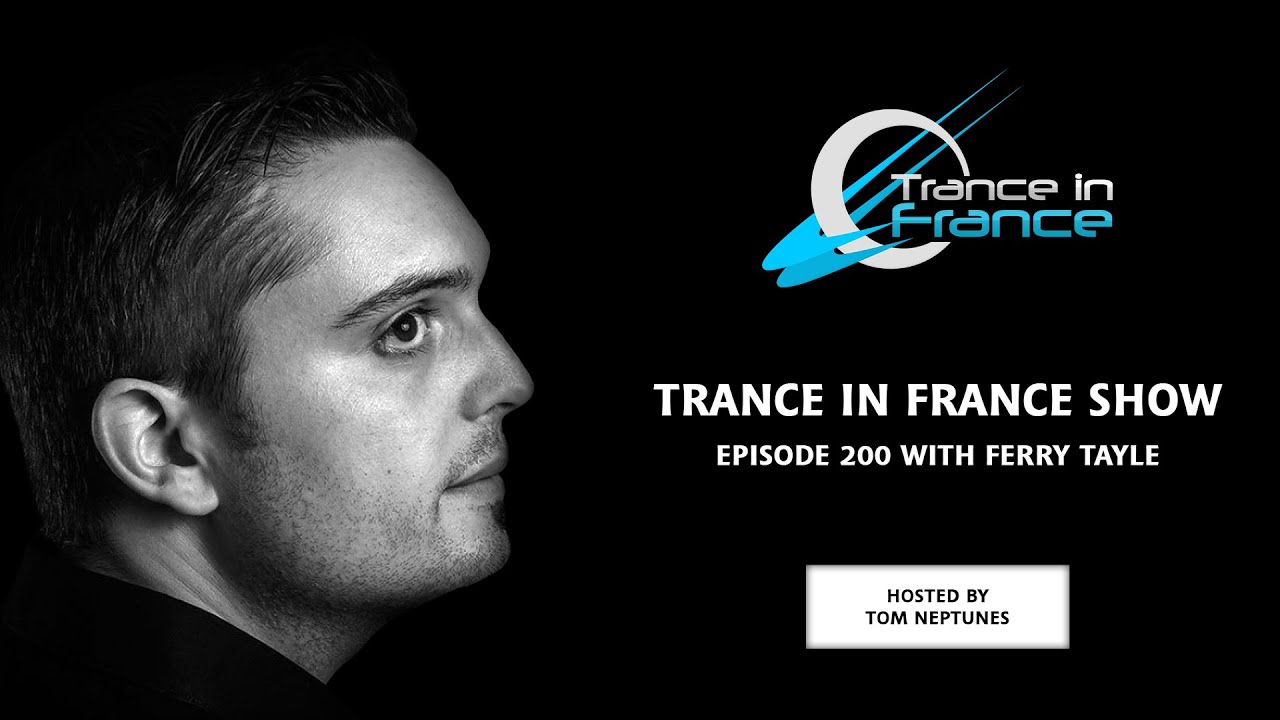 Trance In France Show Episode 200 &mdash; Ferry Tayle (2011)