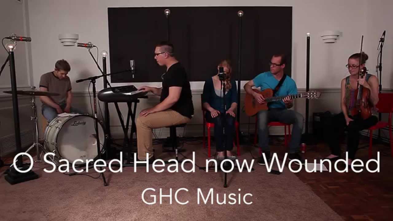 O Sacred Head Now Wounded [GHC Music]