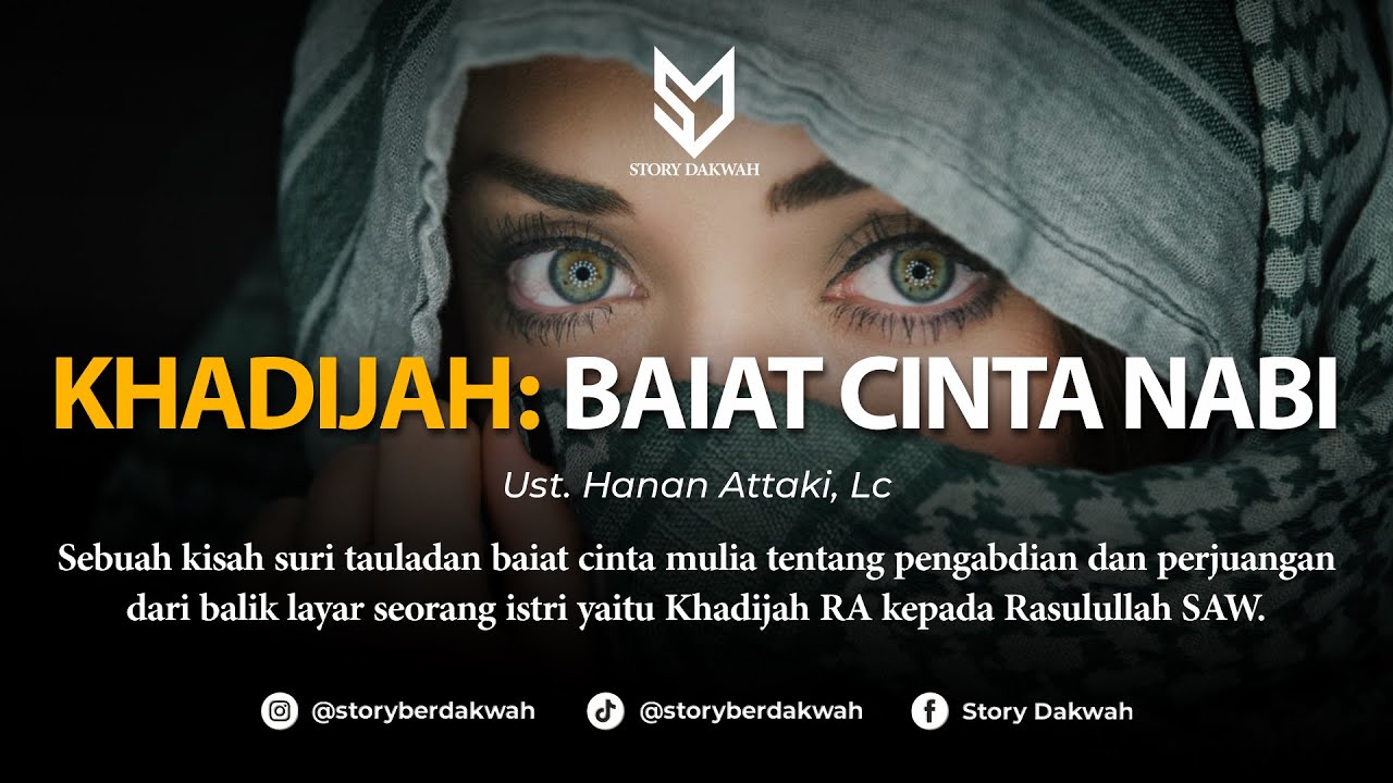 Khadijah: Baiat Cinta Nabi - Ust. Hanan Attaki, Lc