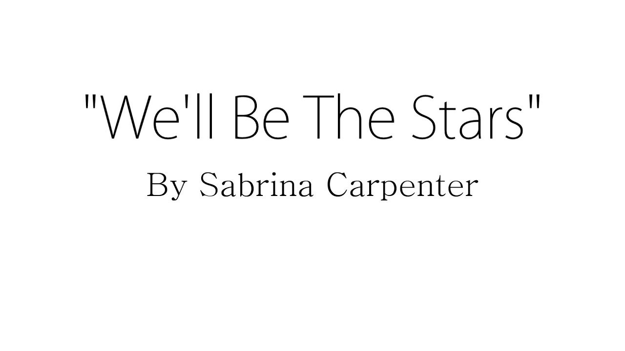 We'll Be the Stars - Sabrina Carpenter (Lyrics)